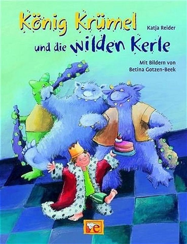 König Krümel und die wilden Kerle