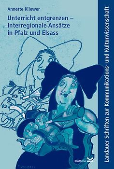 Unterricht entgrenzen – Interregionale Ansätze in Pfalz und Elsass