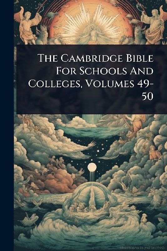 The Cambridge Bible For Schools And Colleges, Volumes 49-50
