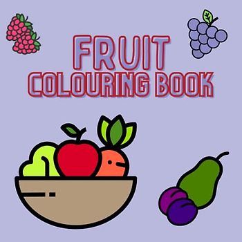 FRUIT COLOURING BOOK: 25 colouring colouring pictures. handy square format in 8,25 x 8.25. for children from 1 year.