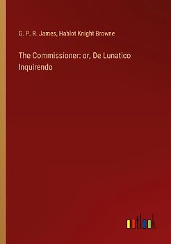 The Commissioner: or, De Lunatico Inquirendo