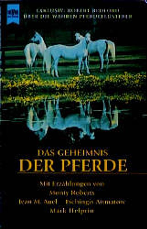 Das Geheimnis der Pferde. Mit Erzählungen von Nicholas Evans, Danielle Steel, Jean M. Auel, John Steinbeck, Mark Helprin, Monty Roberts