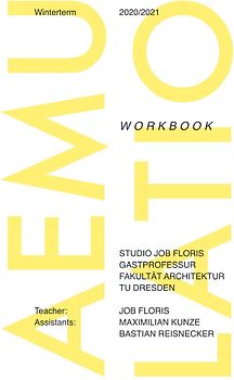 Studio Job Floris, Gastprofessur Fakultät Architektur, TU Dresden / Aemulatio: Workbook; Winterterm 2020 TU Dresden