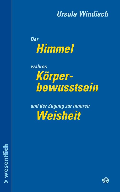 Der Himmel, wahres Körperbewusstsein und der Zugang zu innerer Weisheit