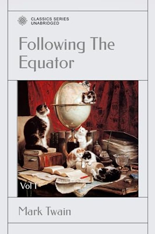 Following The Equator: A Journey Around The World: Vol 1