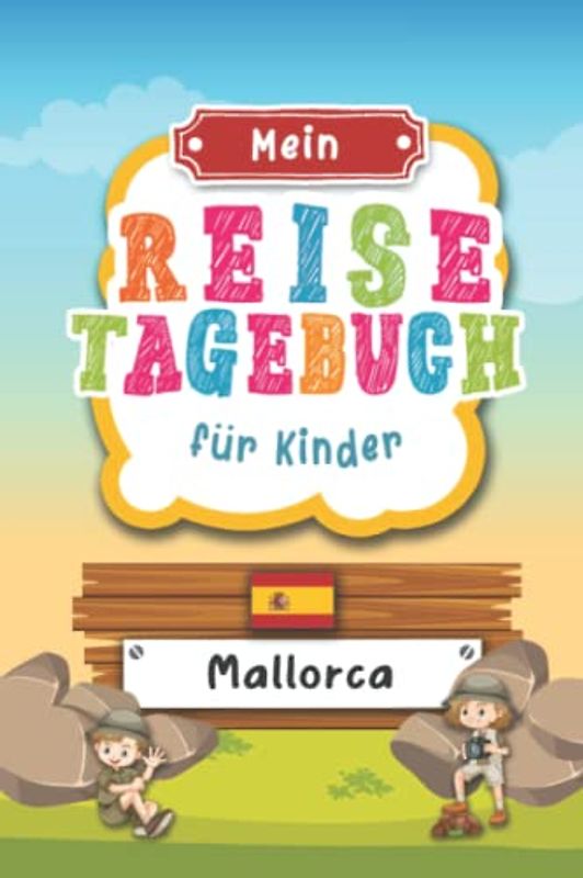 Reisetagebuch für Kinder Mallorca: Spanien Urlaubstagebuch zum Ausfüllen,Eintragen,Malen,Einkleben für Ferien & Urlaub A5, Aktivitätsbuch & Tagebuch ... Kinder Buch für Reise & unterwegs