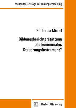 Bildungsberichterstattung als kommunales Steuerungsinstrument?