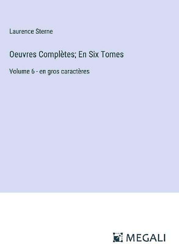 Oeuvres Complètes; En Six Tomes