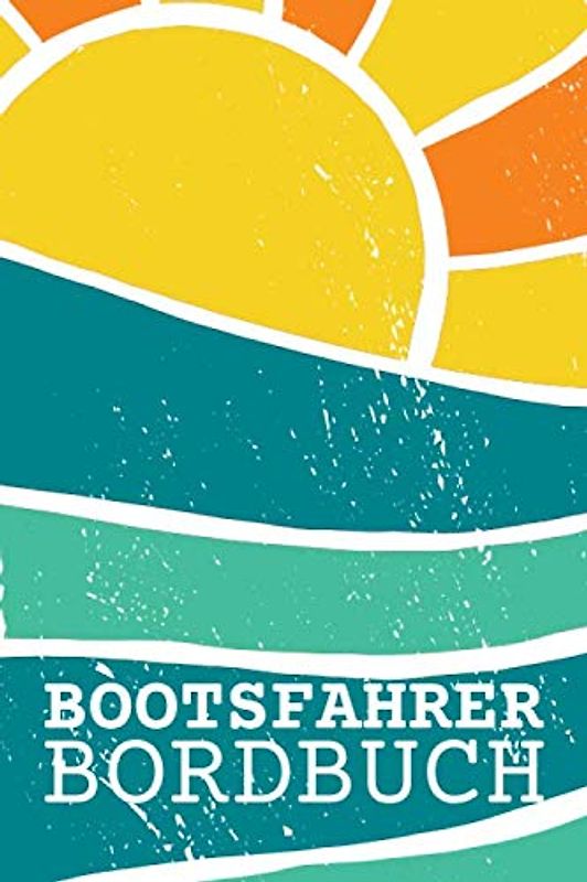 Bootsfahrer Bordbuch: Segel-, Yacht und Motorboot Logbuch und Seetagebuch zum Ausfüllen mit vorgedruckten Seiten