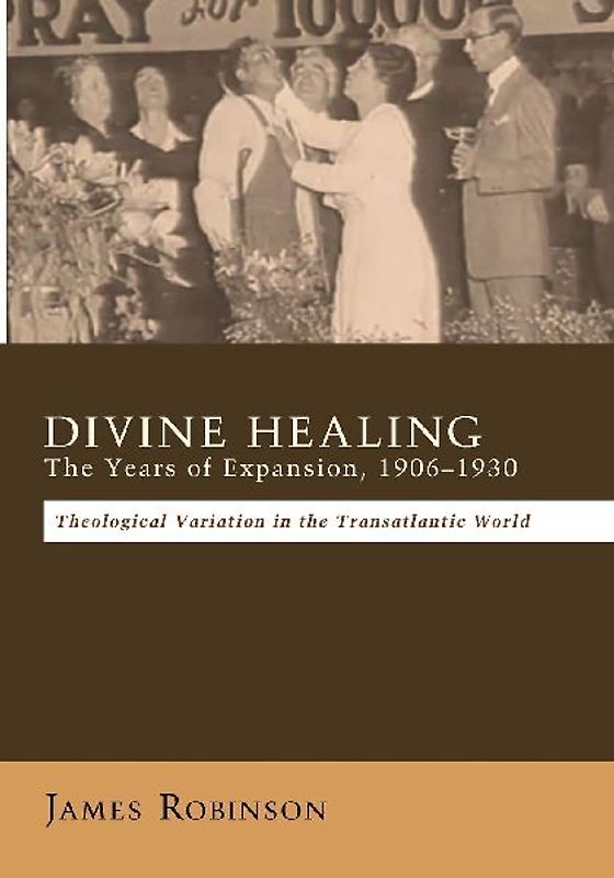 Divine Healing: The Years of Expansion, 1906-1930