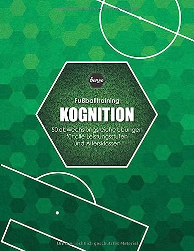 Fussballtraining Kognition: 50 abwechslungsreiche Übungen für alle Leistungsstufen und Altersklassen