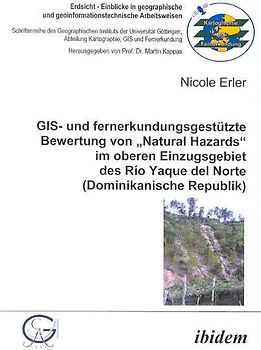 GIS- und fernerkundungsgestützte Bewertung von „Natural Hazards“ im oberen Einzugsgebiet des Río Yaque del Norte (Dominikanische Republik)