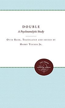 Double: A Psychoanalytic Study - Rank, Otto