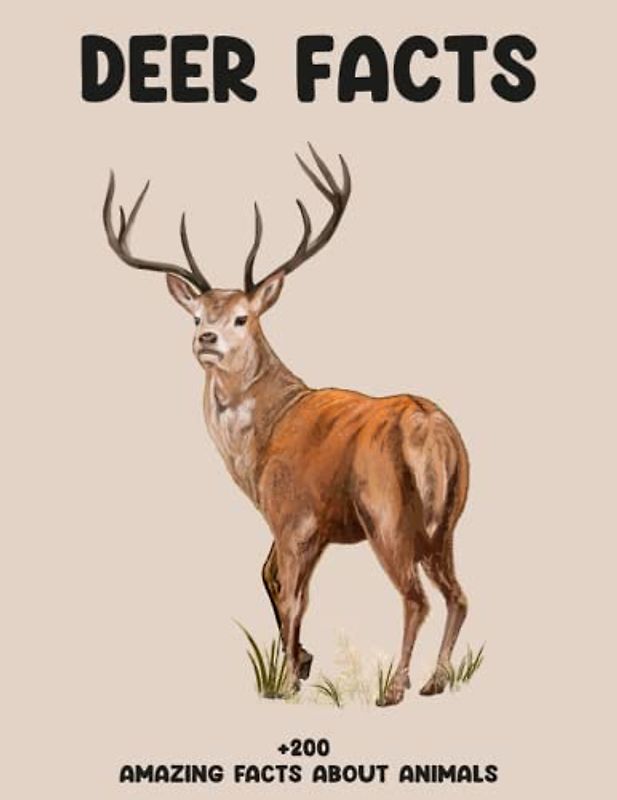 Deer Facts +200 AMAZING FACTS ABOUT ANIMALS: Learning Facts on Everything From Animals, ( +200 Facts About Animals )