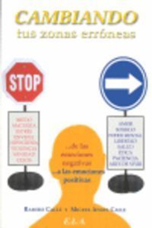 Cambiando tus zonas erróneas : de la emociones negativas a las positivas