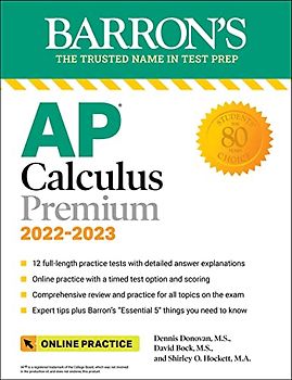 AP Calculus Premium, 2022-2023: 12 Practice Tests + Comprehensive Review + Online Practice: With 12 Practice Tests (Barron's Test Prep)