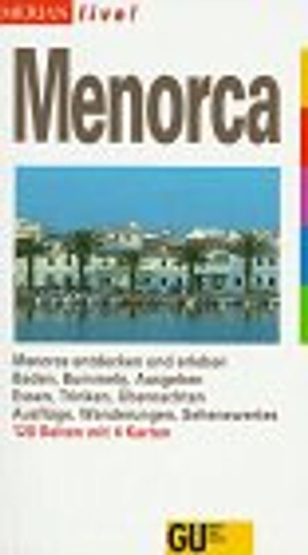 Menorca. Menorca entdecken und erleben. Baden, Bummeln, Ausgehen. Essen, Trinken, Übernachten. Ausflüge, Wanderungen, Sehenswertes