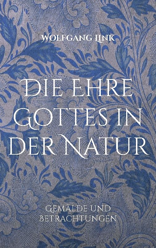 Die Ehre Gottes in der Natur