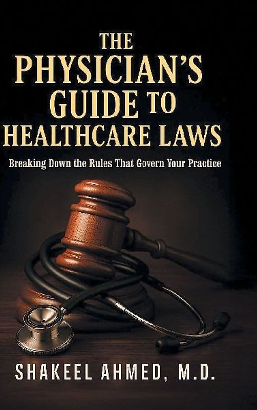 The Physician's Guide to Healthcare Laws
