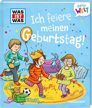 WAS IST WAS Meine Welt Band 2 Ich feiere meinen Geburtstag!