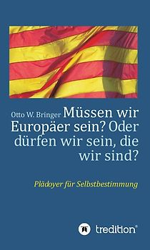 Müssen wir Europäer sein? Oder dürfen wir sein, die wir sind?