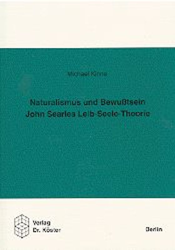 Naturalismus und Bewusstsein. John Searles Leib-Seele-Theorie