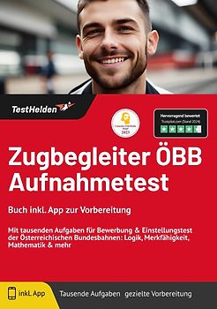 Zugbegleiter ÖBB Aufnahmetest: Buch inkl. App zur Vorbereitung | Mit tausenden Aufgaben für Bewerbung & Einstellungstest der Österreichischen Bundesbahnen: Logik, Merkfähigkeit, Mathematik & mehr
