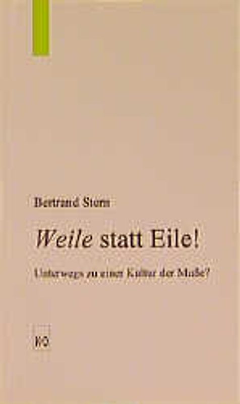 Weile statt Eile!. Unterwegs zu einer Kultur der Musse?