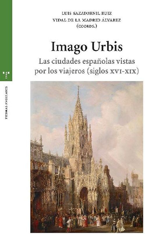 Imago urbis : las ciudades españolas vistas por los viajeros, siglos XVI-XIX