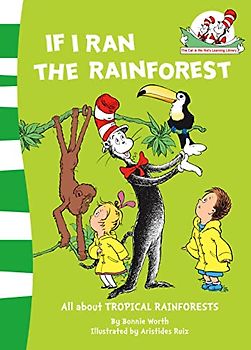 If I Ran the Rain Forest (The Cat in the Hat’s Learning Library)