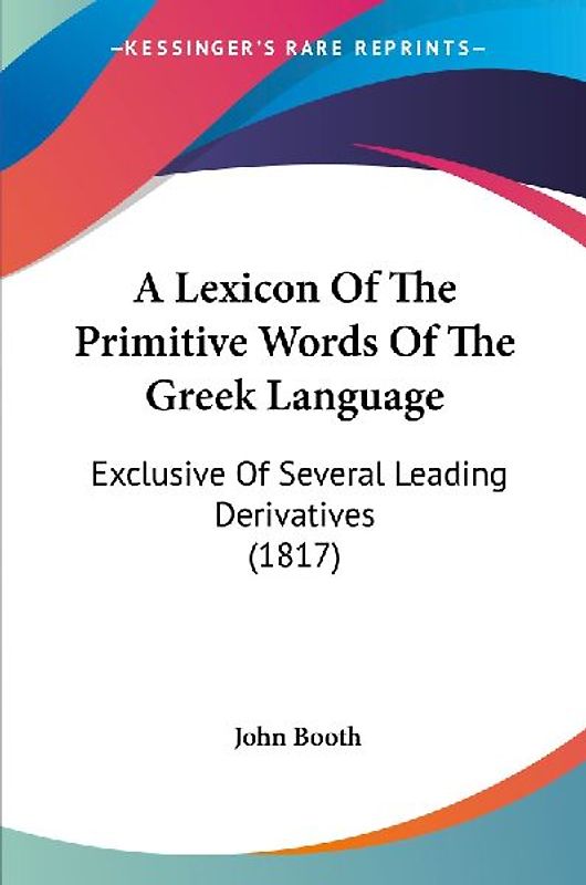 A Lexicon Of The Primitive Words Of The Greek Language