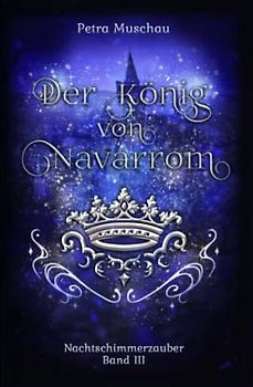 Der König von Navarrom: Nachtschimmerzauber Band 3