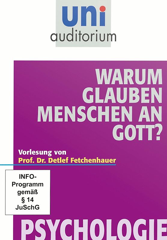 Warum glauben Menschen an Gott? - 1 Vorlesung aus der Reihe uni auditorium von Prof. Dr. Detlef Fetchenhauer / Fachbereich Psychologie (1 DVD, ca. 72 Minuten) DVD