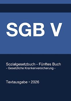 SGB 5 - Sozialgesetzbuch (SGB) Fünftes Buch (V) - Gesetzliche Krankenversicherung - (Deutschland) 2026