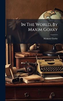 In The World, By Maxim Gorky