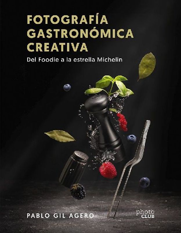 Fotografía gastronómica creativa. Del Foodie a la estrella Michelín