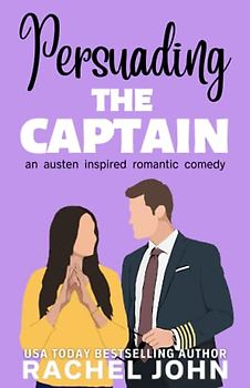 Persuading the Captain: An Austen Inspired Romantic Comedy