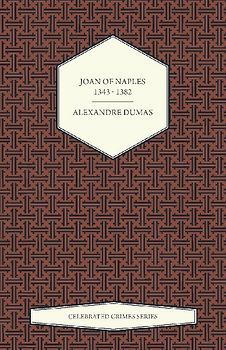 Joan of Naples 1343 - 1382 (Celebrated Crimes Series)