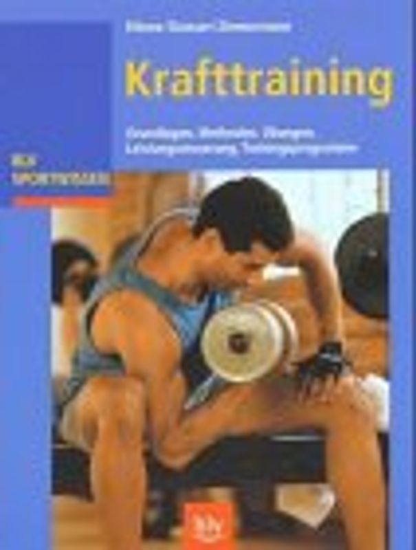 Krafttraining. Grundlagen, Methoden, Übungen, Trainingsprogramme