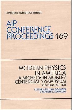 Modern Physics in America: A Michelson-Morley Centennial Symosium