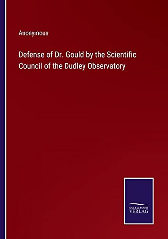 Defense of Dr. Gould by the Scientific Council of the Dudley Observatory