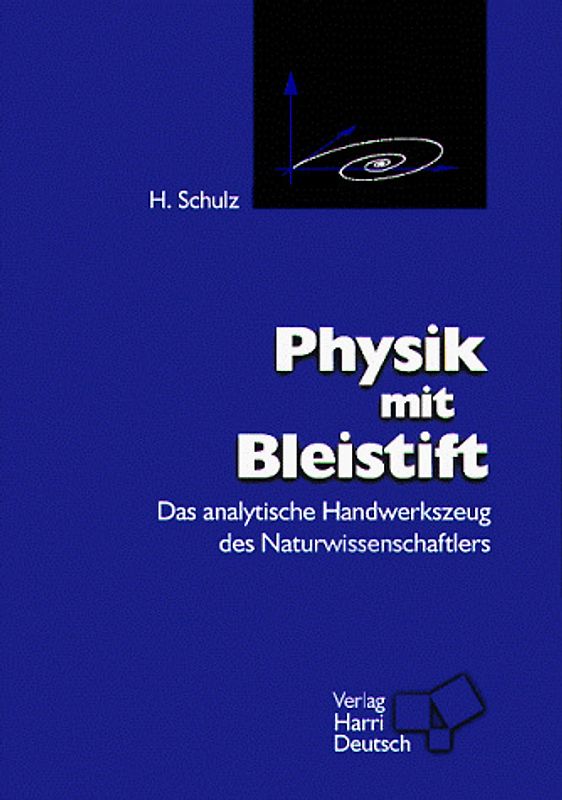 Physik mit Bleistift. Das analytische Handwerkszeug des Naturwissenschaftlers