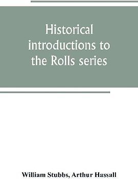 Historical introductions to the Rolls series