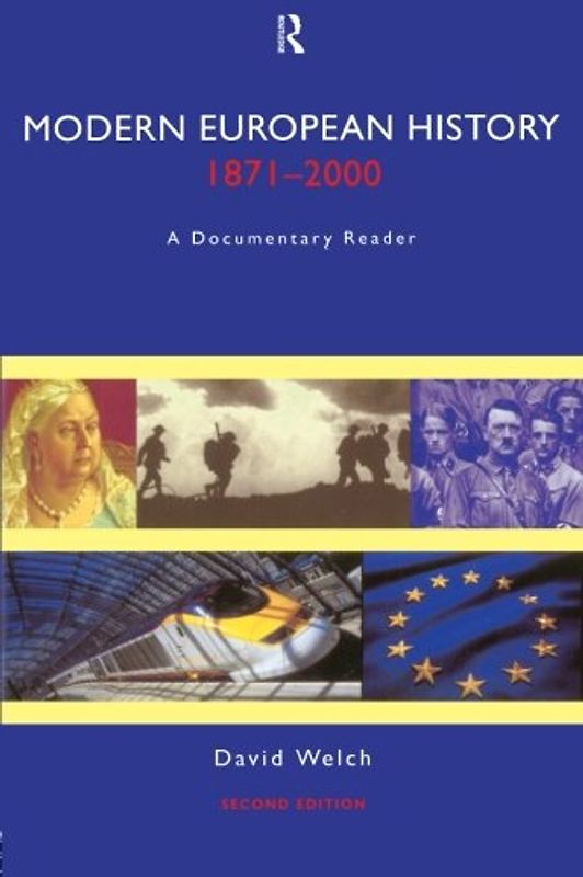Modern European History 1871-2000 2ed: A Documentary Reader - Welch, David