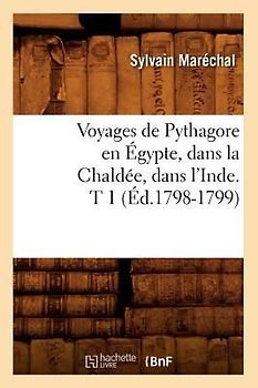 Voyages de Pythagore En Égypte, Dans La Chaldée, Dans l'Inde. T 1 (Éd.1798-1799)