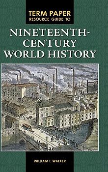 Term Paper Resource Guide to Nineteenth-Century World History