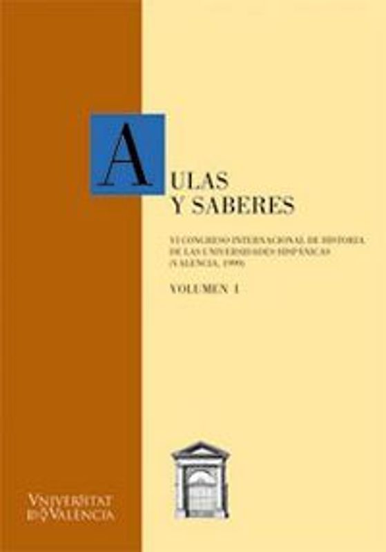 Aulas y saberes : VI Congreso Internacional de Historia de las Universidades Hispánicas, Valencia, 1999