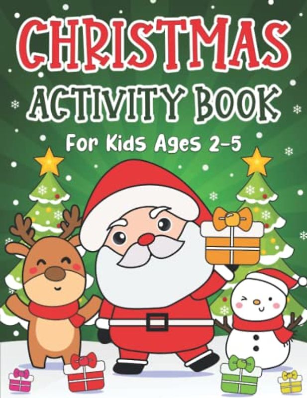 Christmas Activity Book for Kids Ages 2-5: A Fun Kids Christmas Theme Learning Activity Book With Maze Games, Coloring, Shadow Matching, Cut and Paste and More!