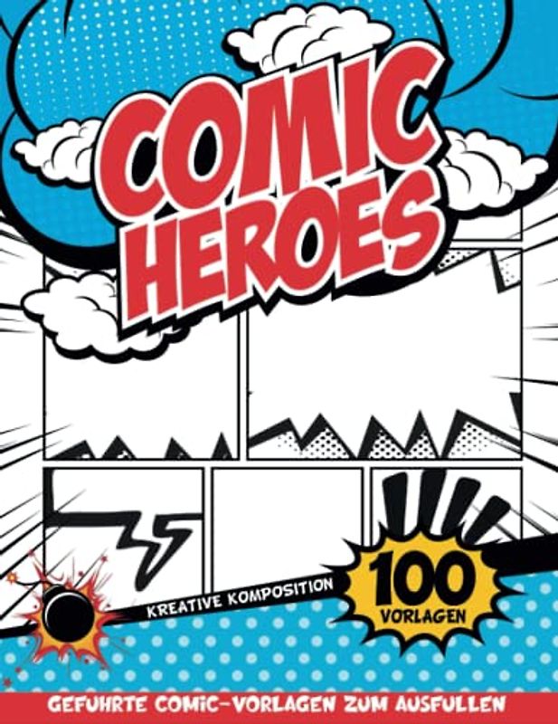 Comic Kreatives Buch Für Kinder: Comic-Papierkunst Und -Basteln Für Kinder Zum Schreiben Und Zeichnen Mit Geführten Tafeln Und Sprechblasen | Jungs Geschenkideen
