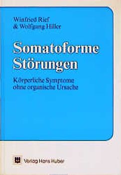 Somatoforme Störungen. Körperliche Symptome ohne organische Ursache